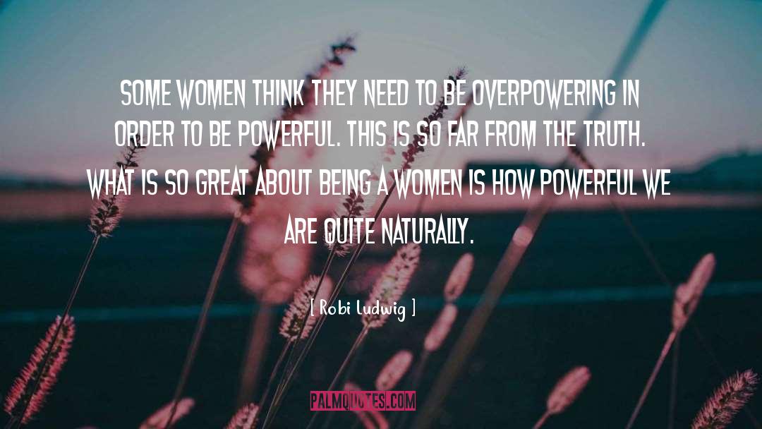 Powerful Women quotes by Robi Ludwig