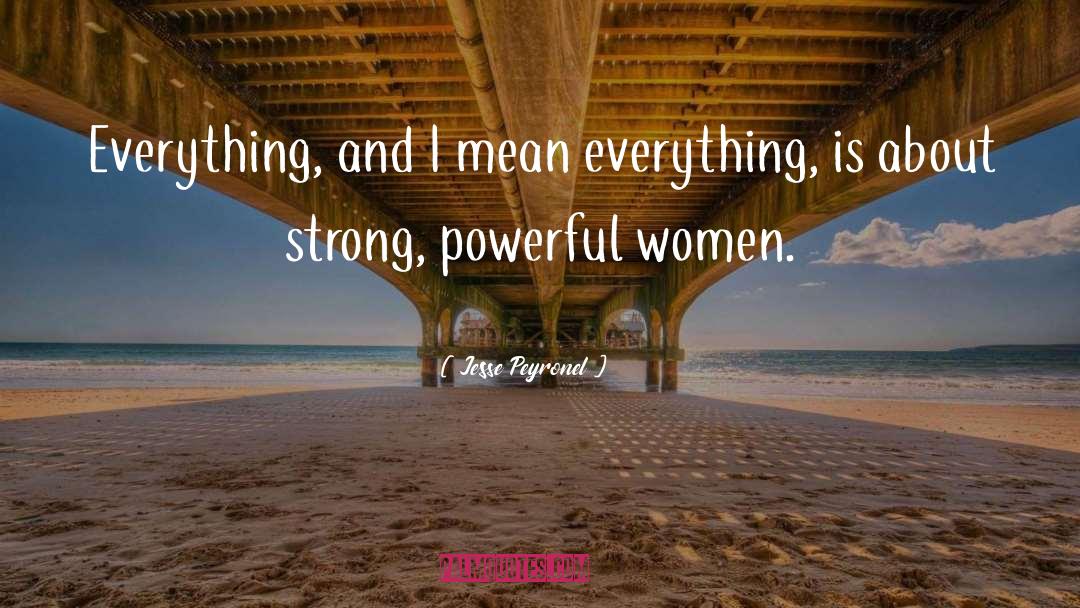 Powerful Women quotes by Jesse Peyronel