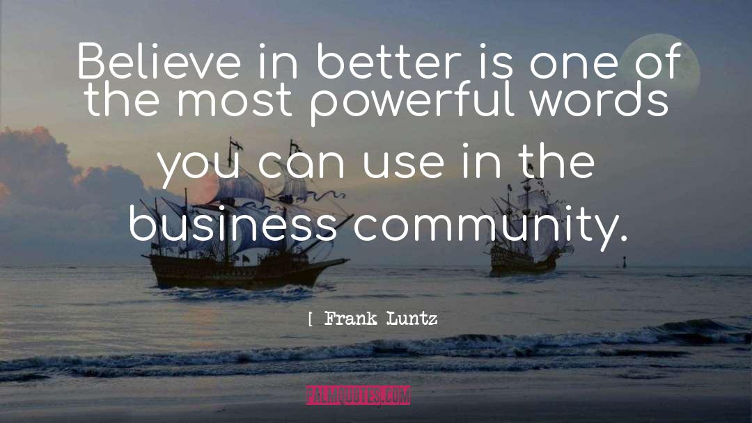 Powerful Words quotes by Frank Luntz