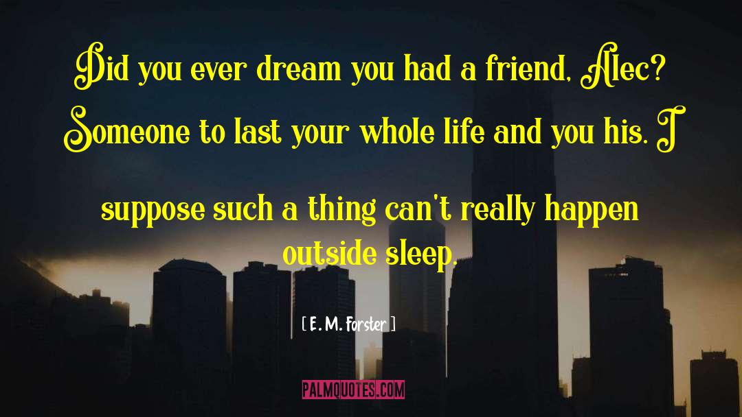 Powerfulest Dream quotes by E. M. Forster