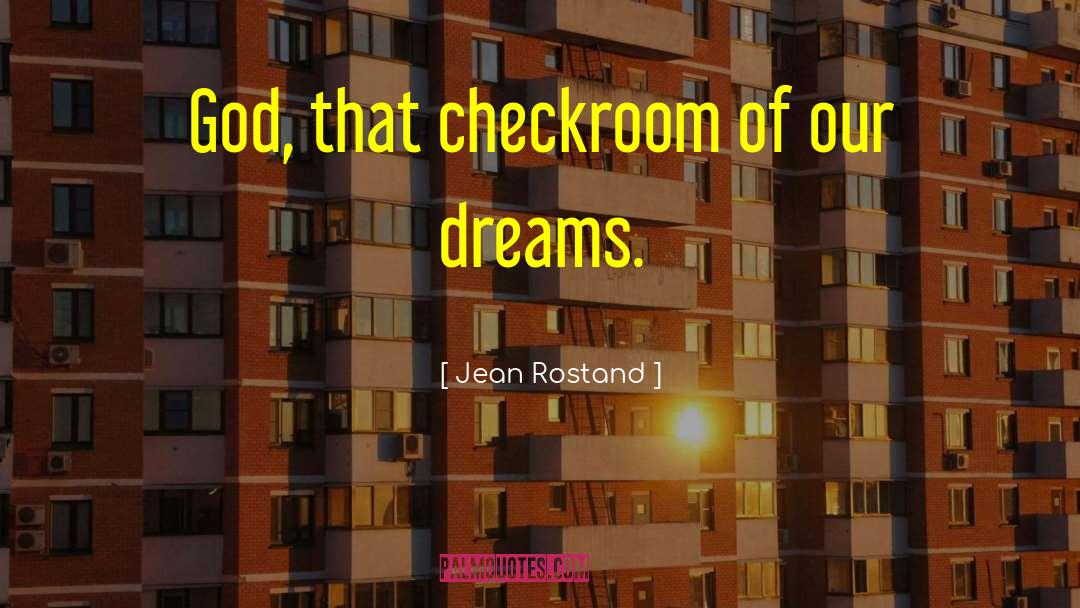 Powerfulest Dream quotes by Jean Rostand