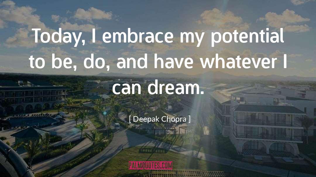 Powerfulest Dream quotes by Deepak Chopra