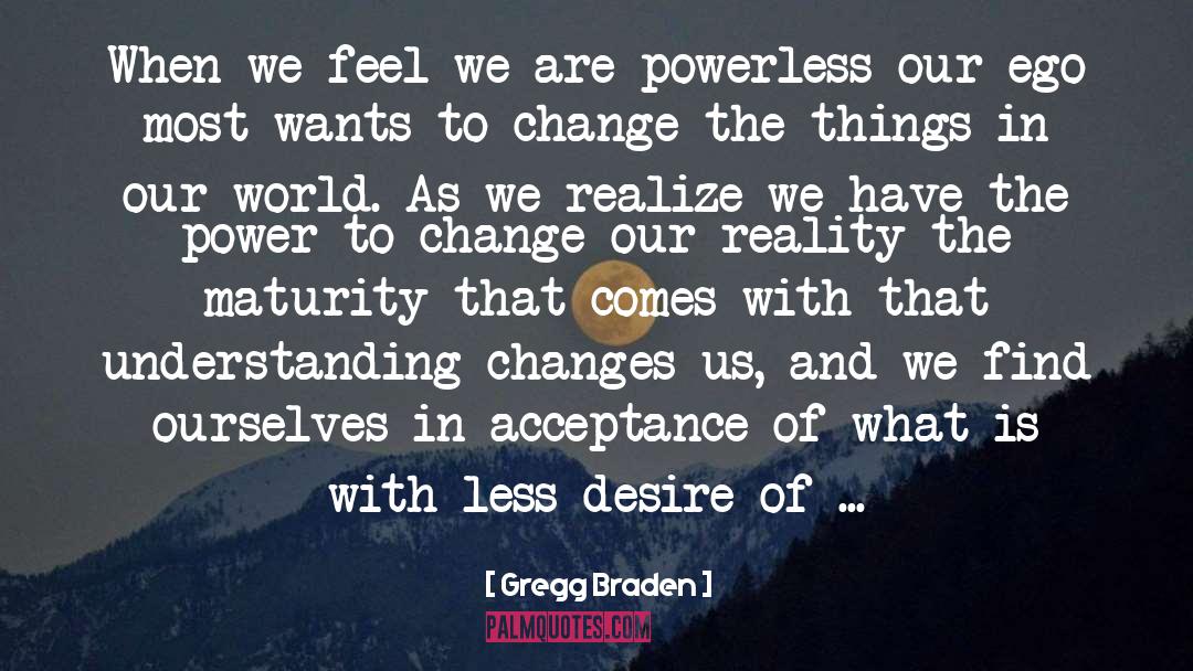Powerless quotes by Gregg Braden