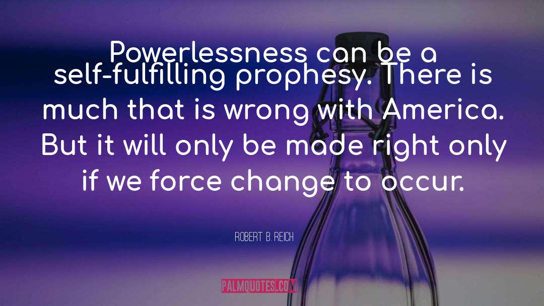 Powerlessness quotes by Robert B. Reich