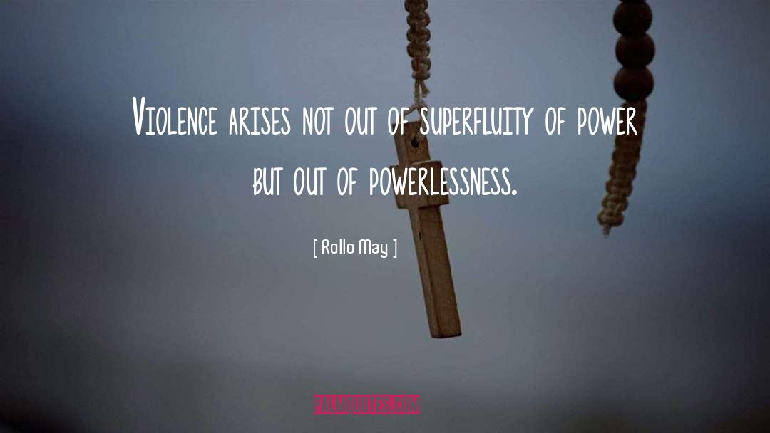 Powerlessness quotes by Rollo May