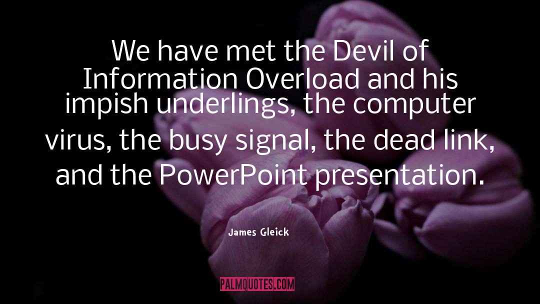 Powerpoint Presentation quotes by James Gleick