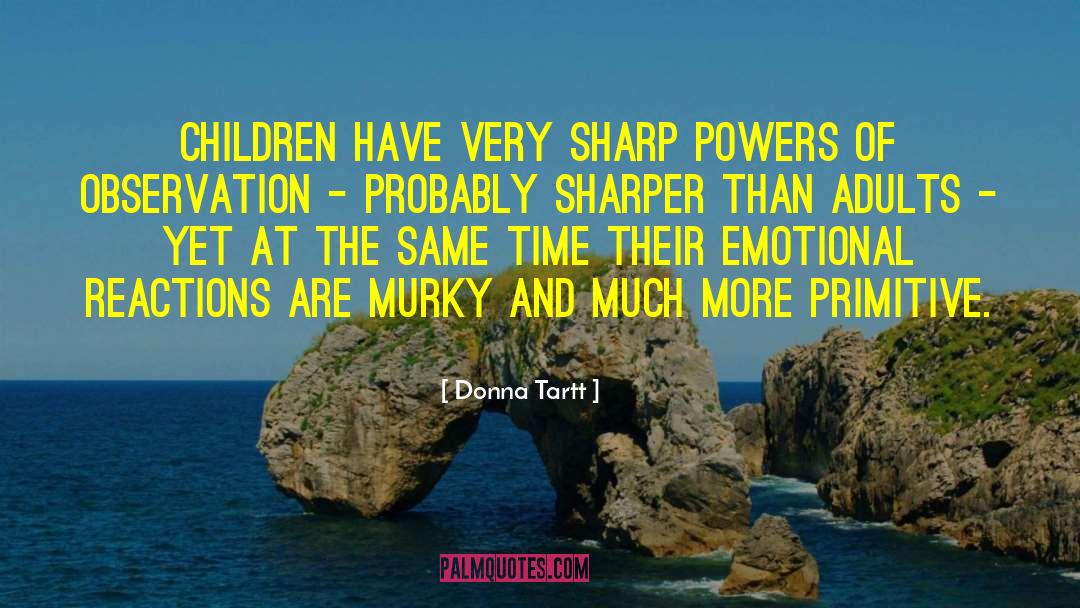 Powers Of Observation quotes by Donna Tartt