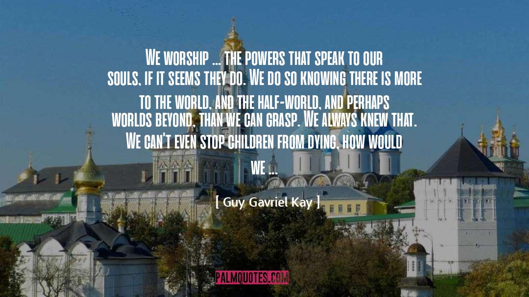 Powers quotes by Guy Gavriel Kay