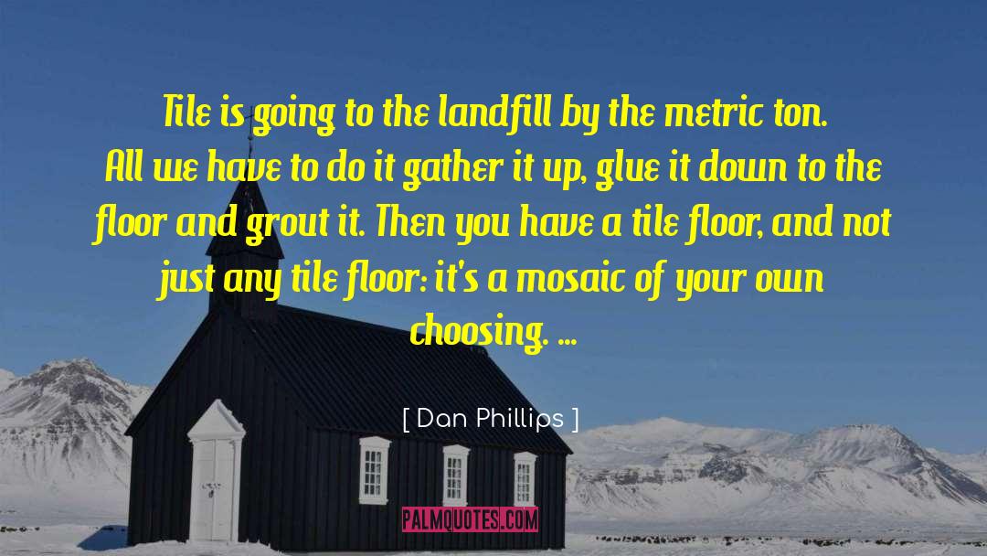 Pozzato Tile quotes by Dan Phillips