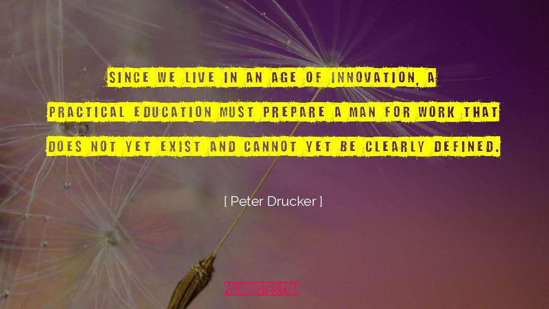 Practical Education quotes by Peter Drucker