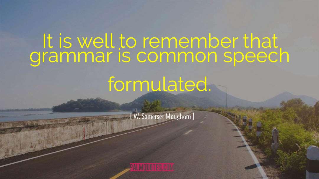 Practical Grammar quotes by W. Somerset Maugham