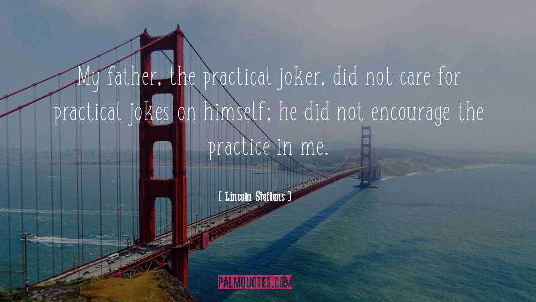 Practical Joker quotes by Lincoln Steffens