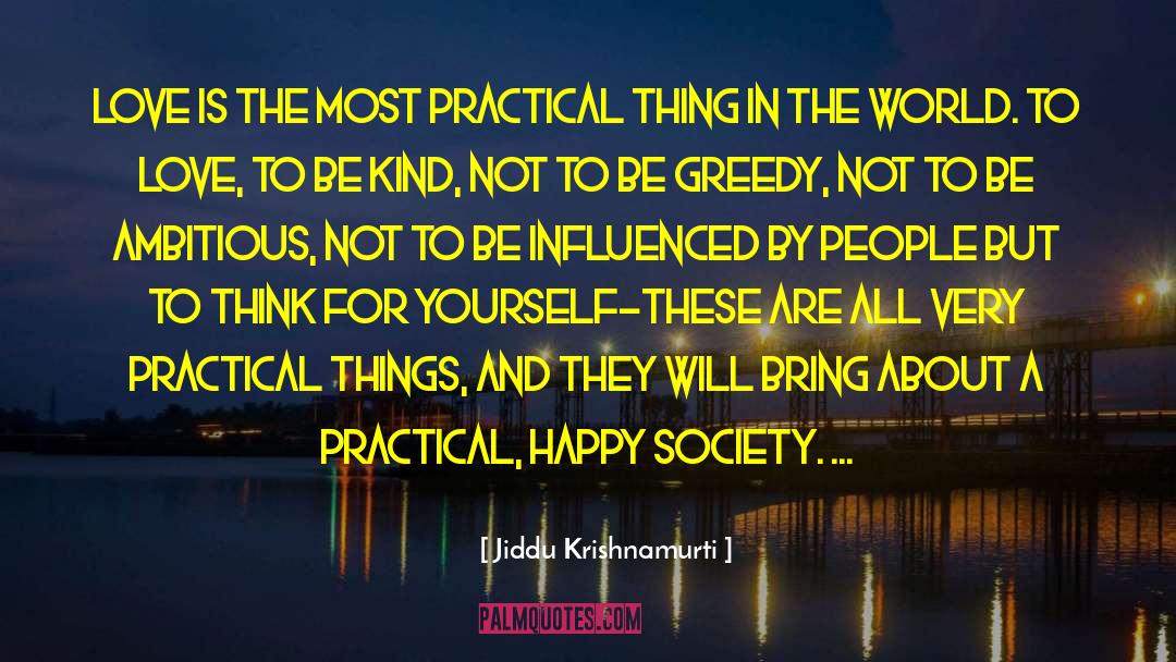 Practical Things quotes by Jiddu Krishnamurti