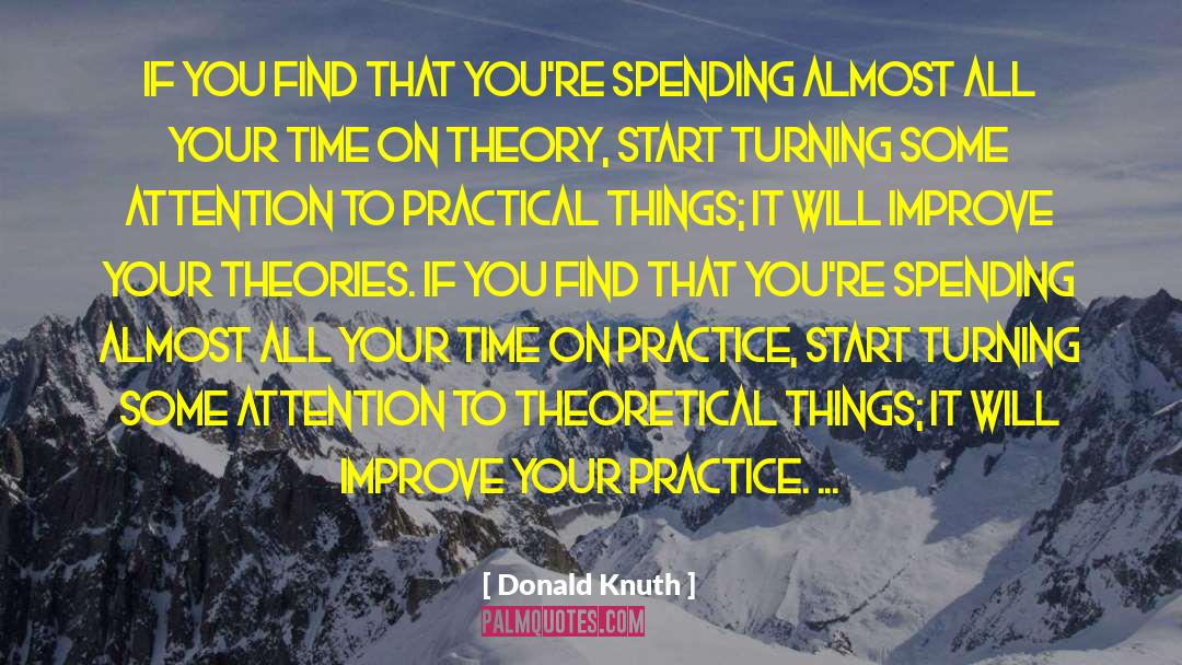 Practical Things quotes by Donald Knuth
