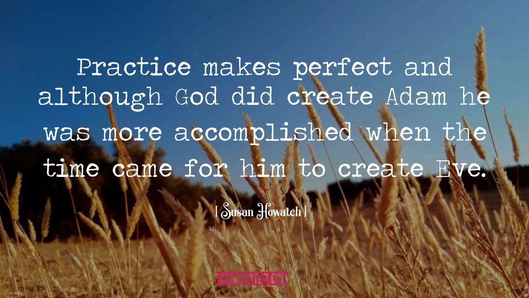 Practice Makes Perfect quotes by Susan Howatch
