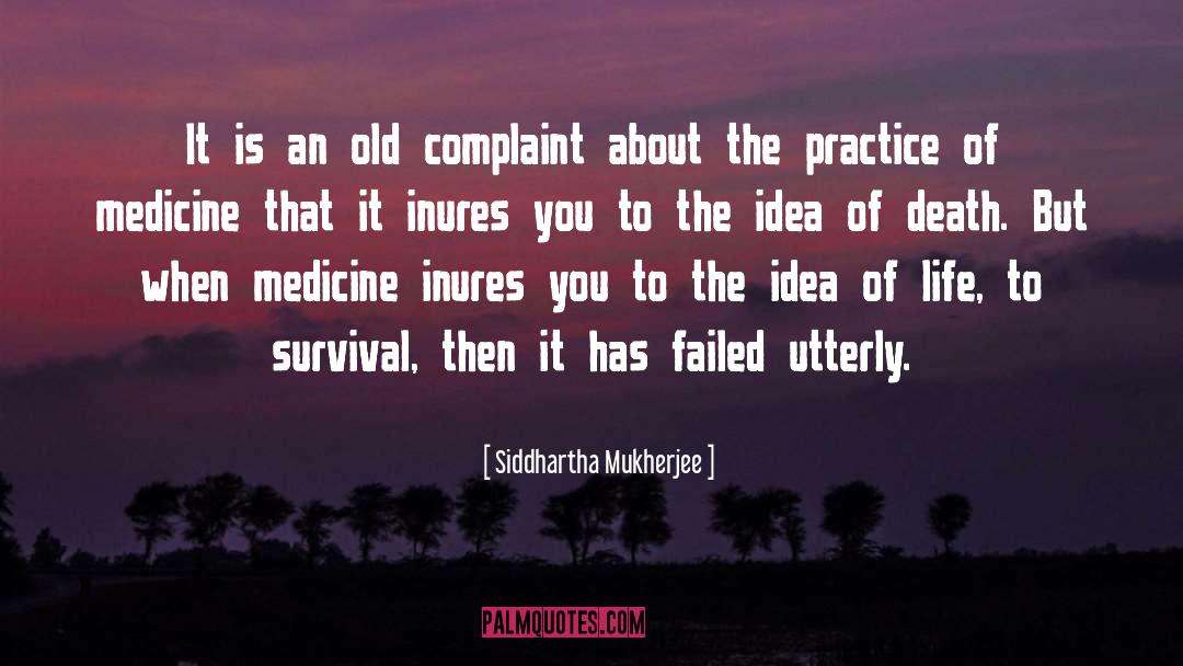 Practice Of Medicine quotes by Siddhartha Mukherjee
