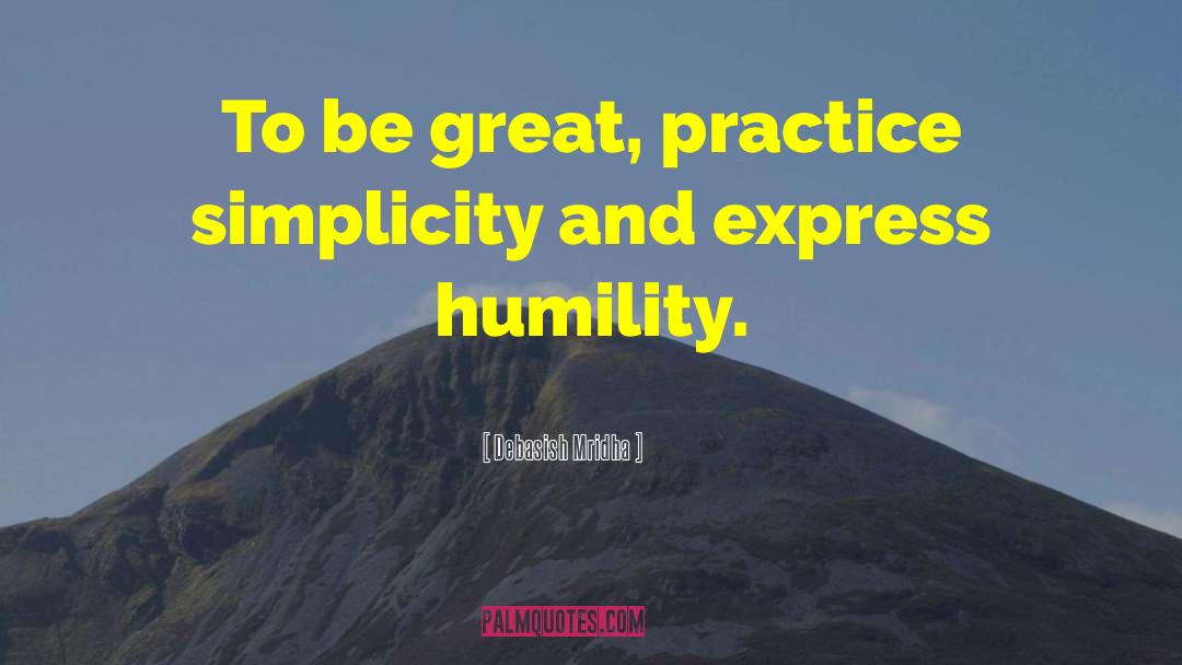 Practice Simplicity quotes by Debasish Mridha