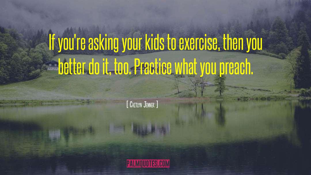 Practice What You Preach quotes by Caitlyn Jenner