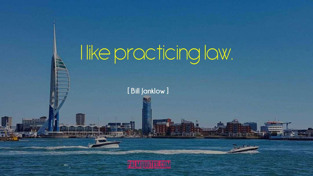 Practicing Law quotes by Bill Janklow