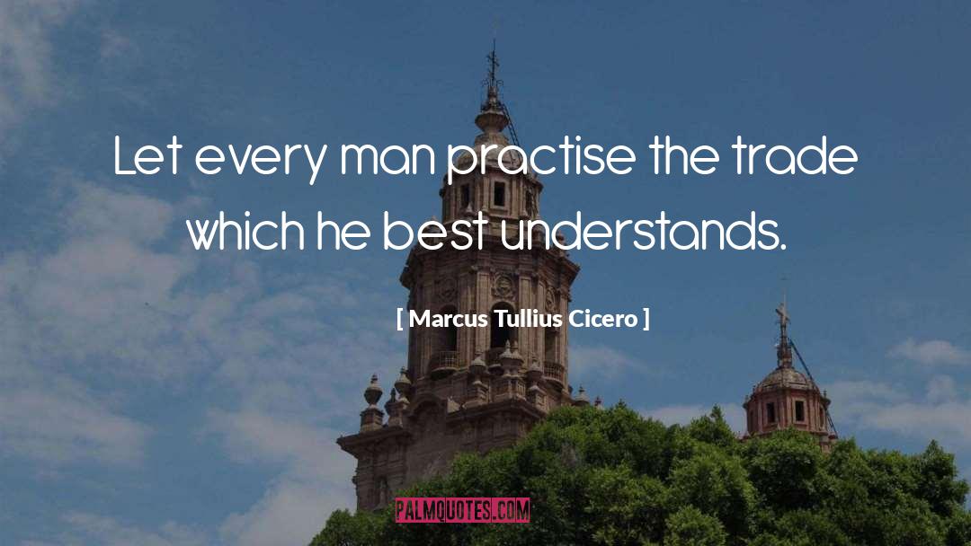 Practise quotes by Marcus Tullius Cicero
