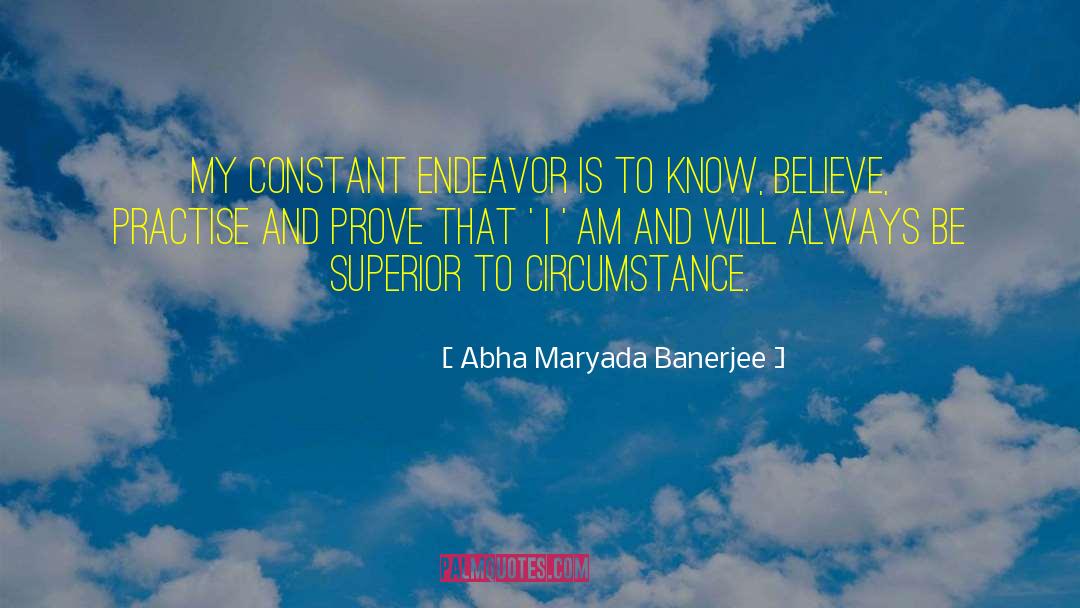 Practise quotes by Abha Maryada Banerjee