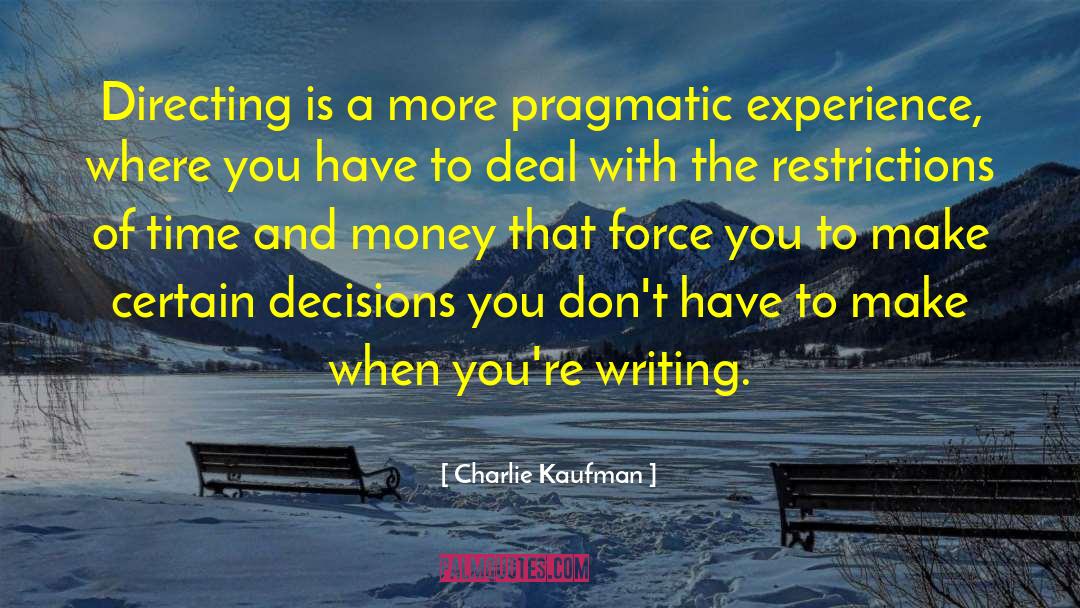 Pragmatic quotes by Charlie Kaufman