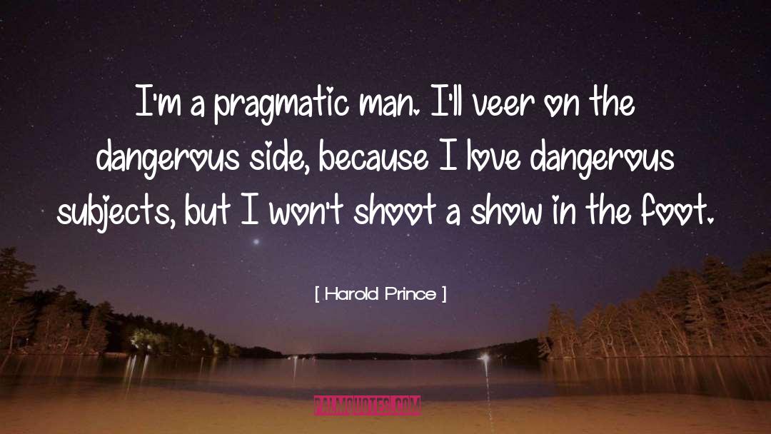 Pragmatic quotes by Harold Prince