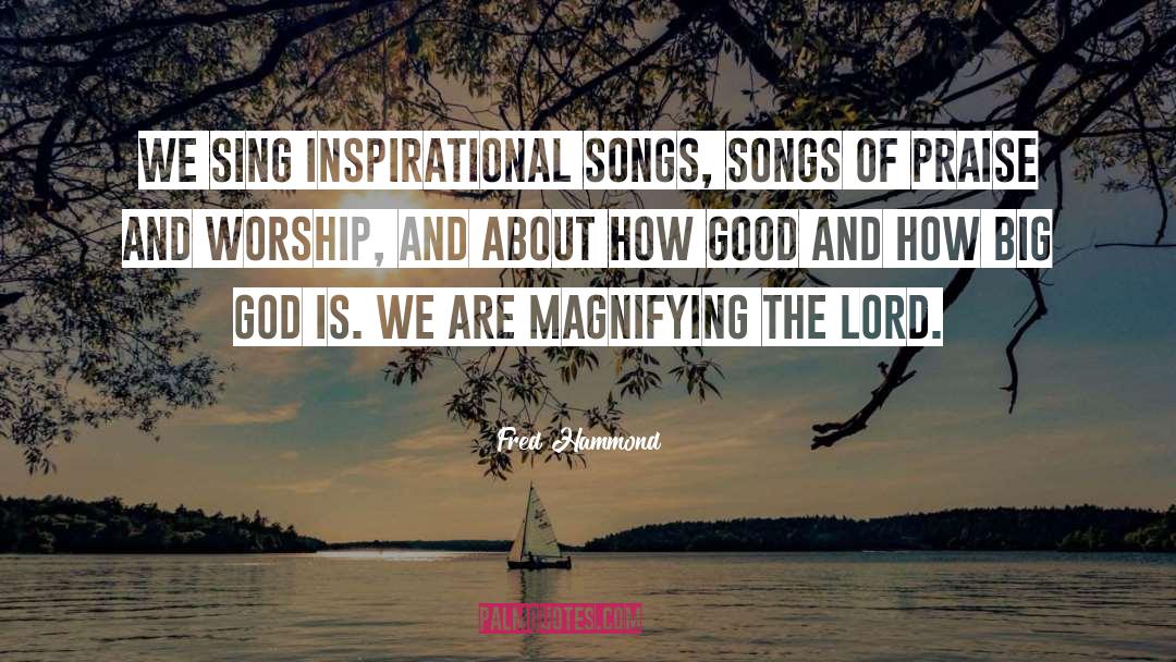 Praise And Worship quotes by Fred Hammond