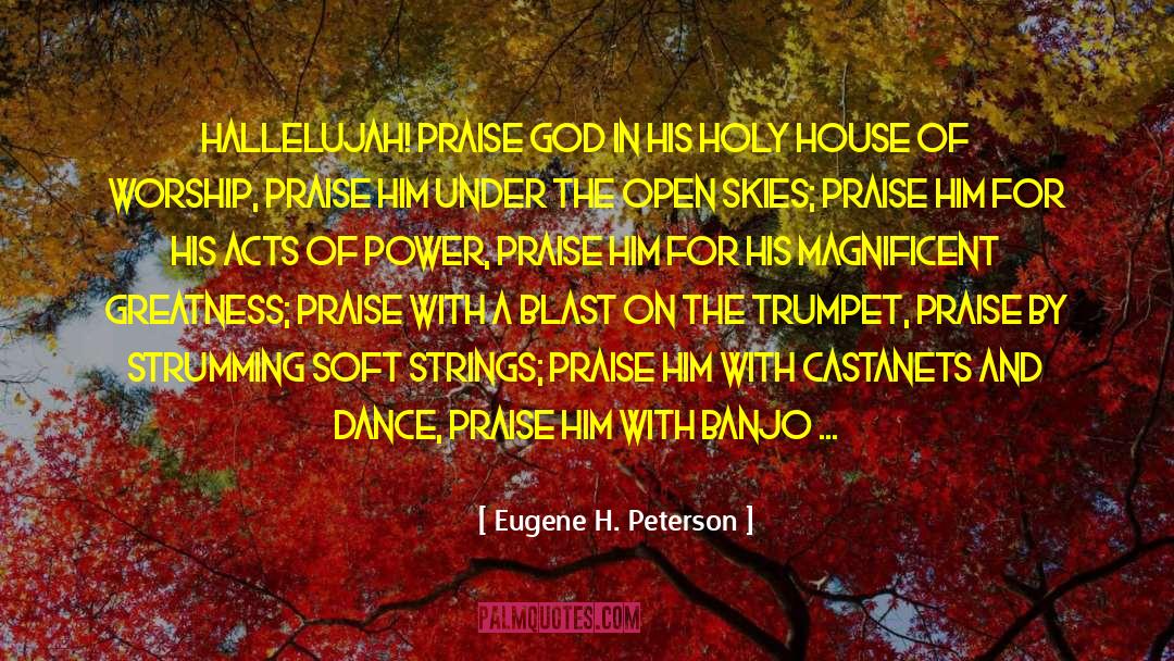 Praise God quotes by Eugene H. Peterson