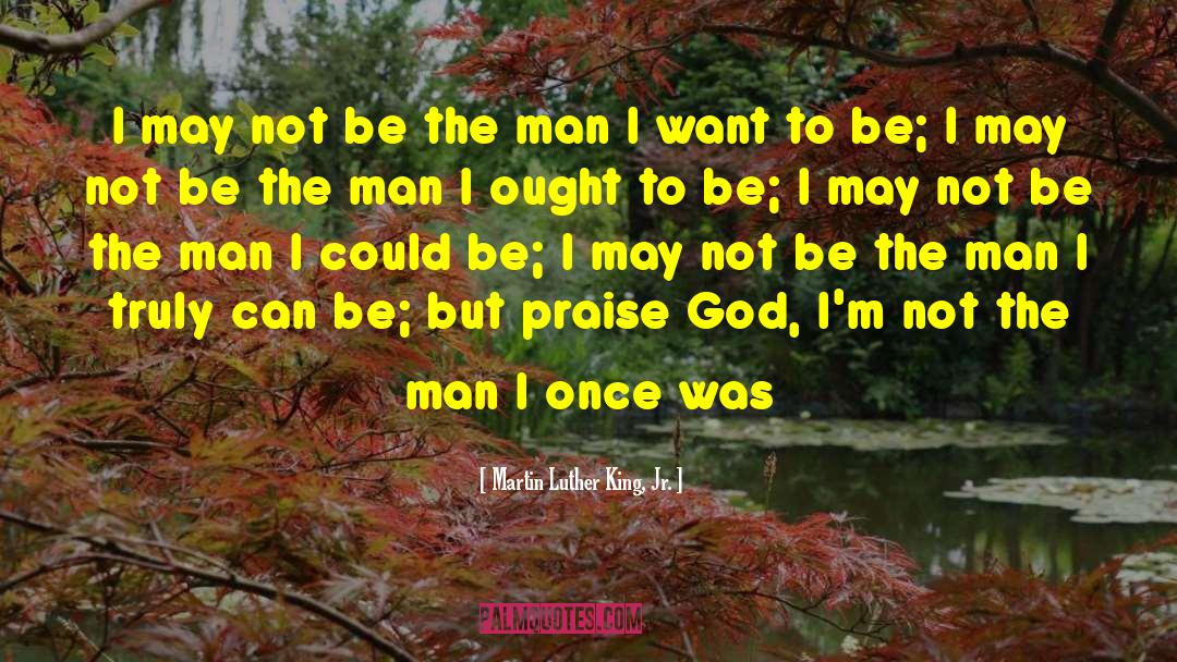 Praise God quotes by Martin Luther King, Jr.