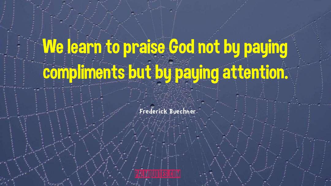 Praise God quotes by Frederick Buechner