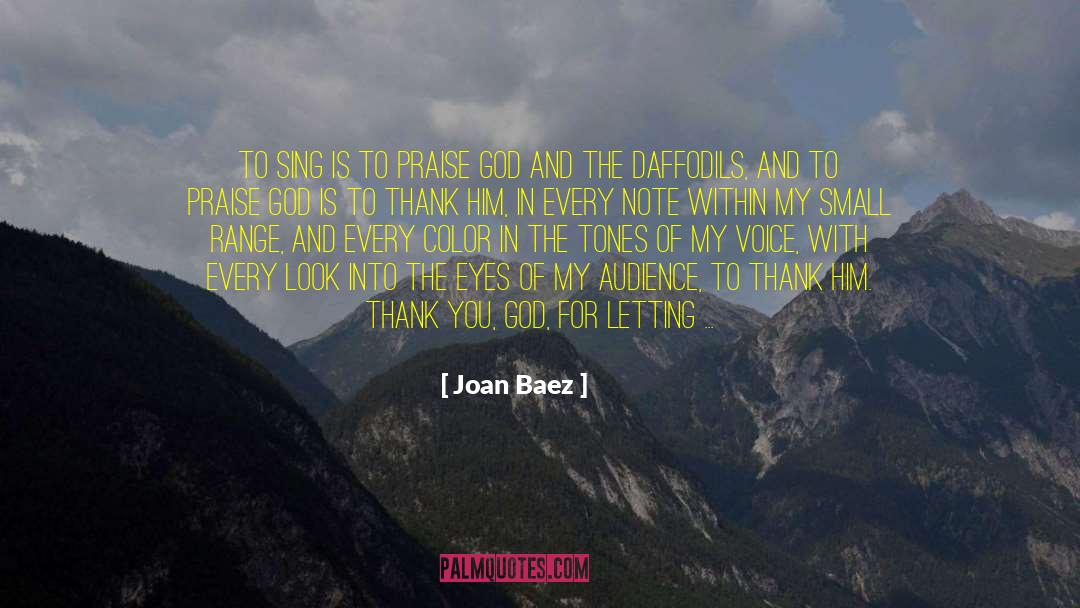 Praise God quotes by Joan Baez