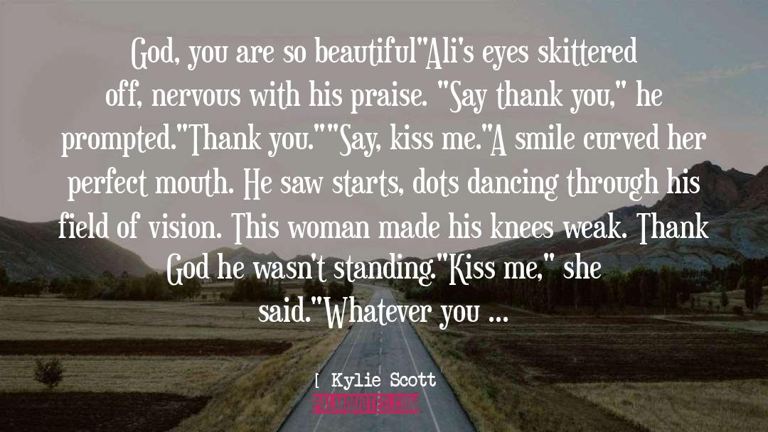 Praise Her Eyes quotes by Kylie Scott