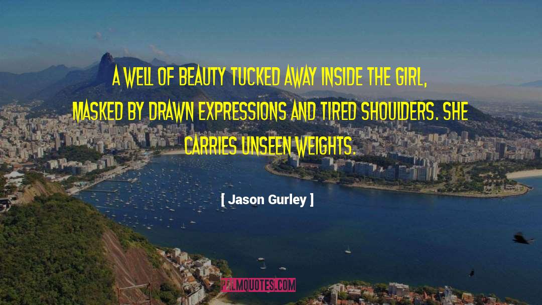 Praise Of Beauty Girl quotes by Jason Gurley