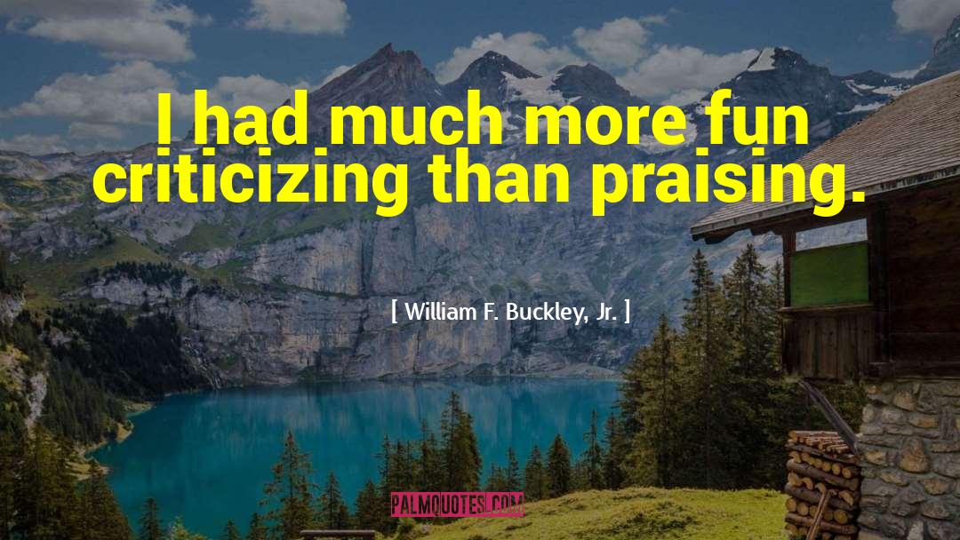 Praise Poems quotes by William F. Buckley, Jr.