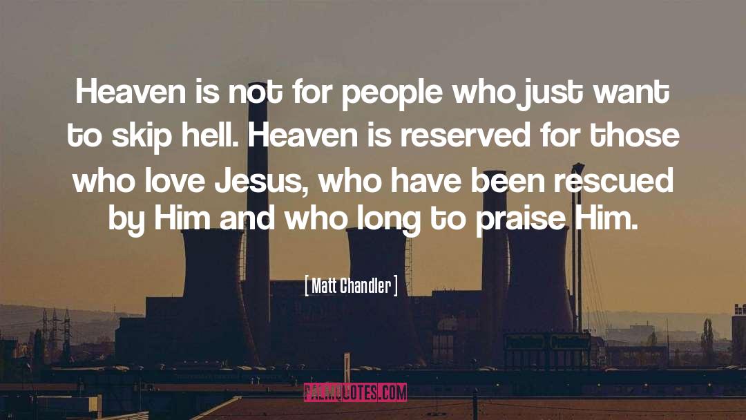 Praise quotes by Matt Chandler