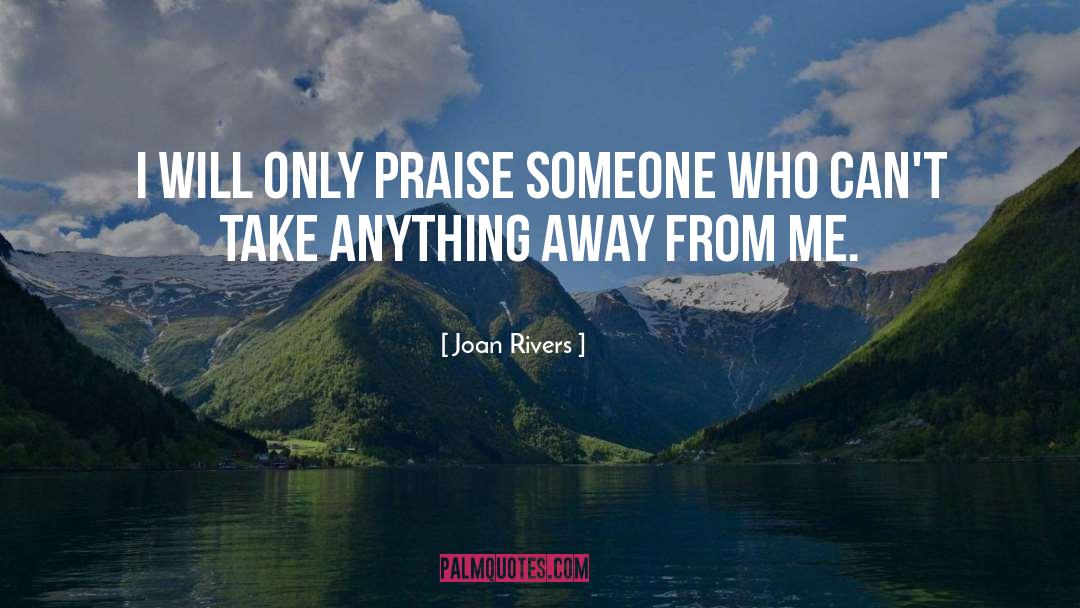 Praise quotes by Joan Rivers