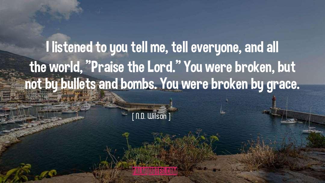 Praise The Lord quotes by N.D. Wilson