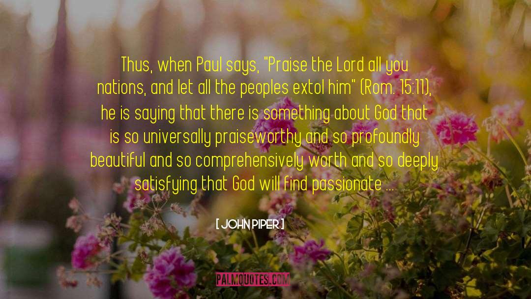 Praise The Lord quotes by John Piper