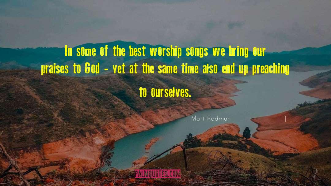 Praises To God quotes by Matt Redman