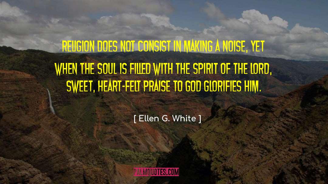 Praises To God quotes by Ellen G. White