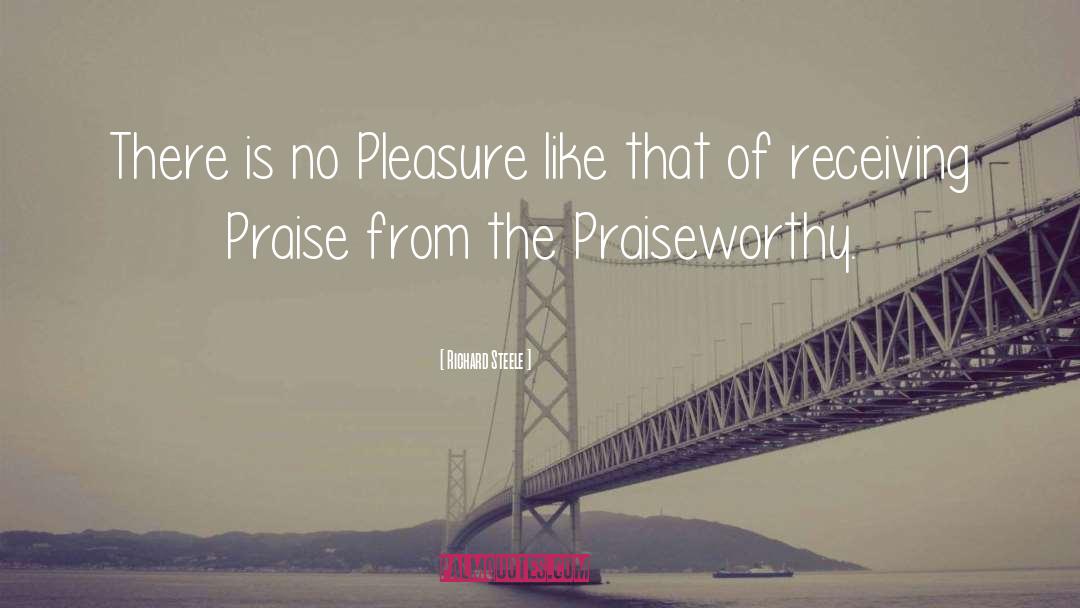 Praiseworthy quotes by Richard Steele