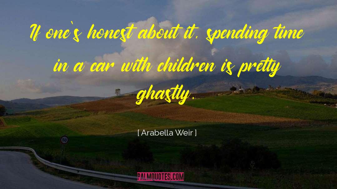 Praising Children quotes by Arabella Weir