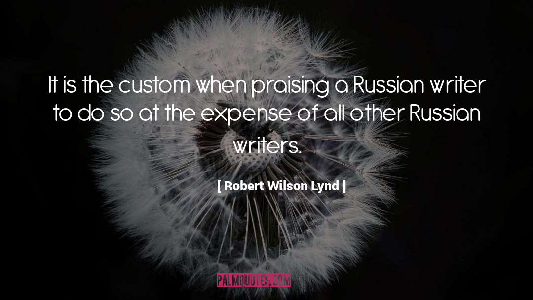 Praising quotes by Robert Wilson Lynd