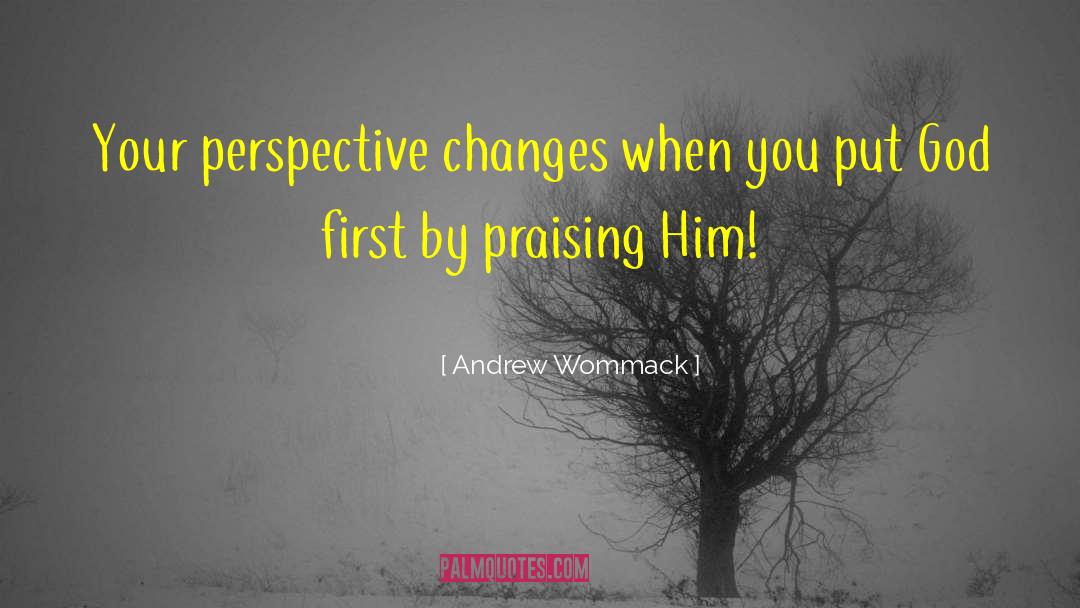 Praising quotes by Andrew Wommack