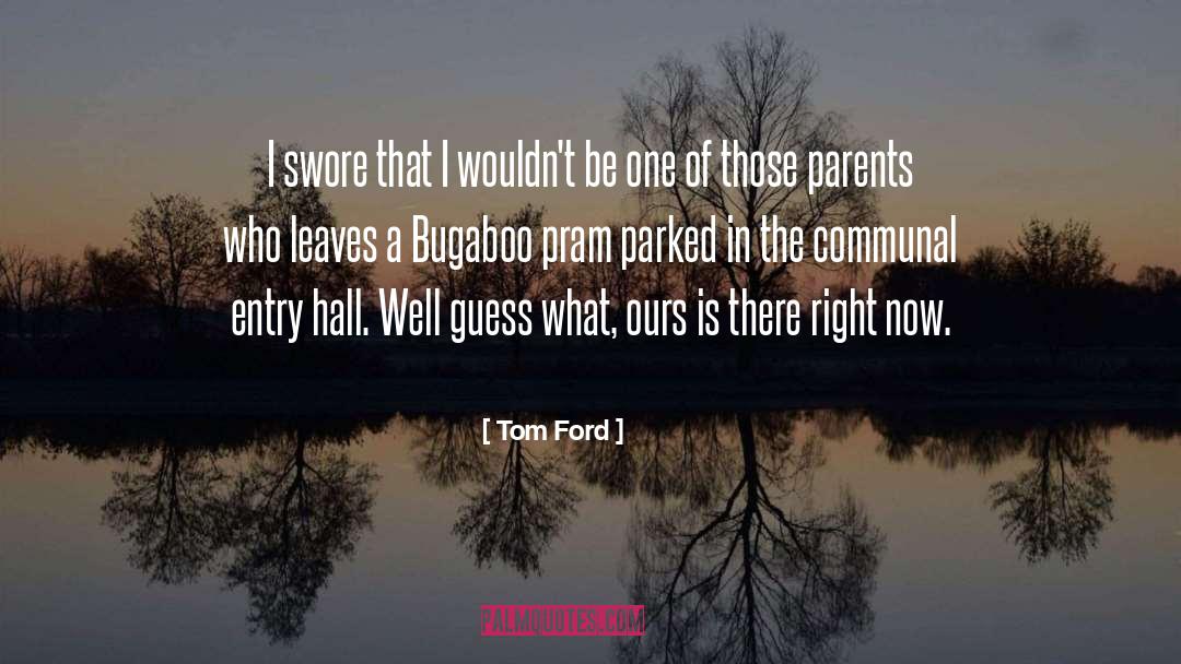 Pram quotes by Tom Ford