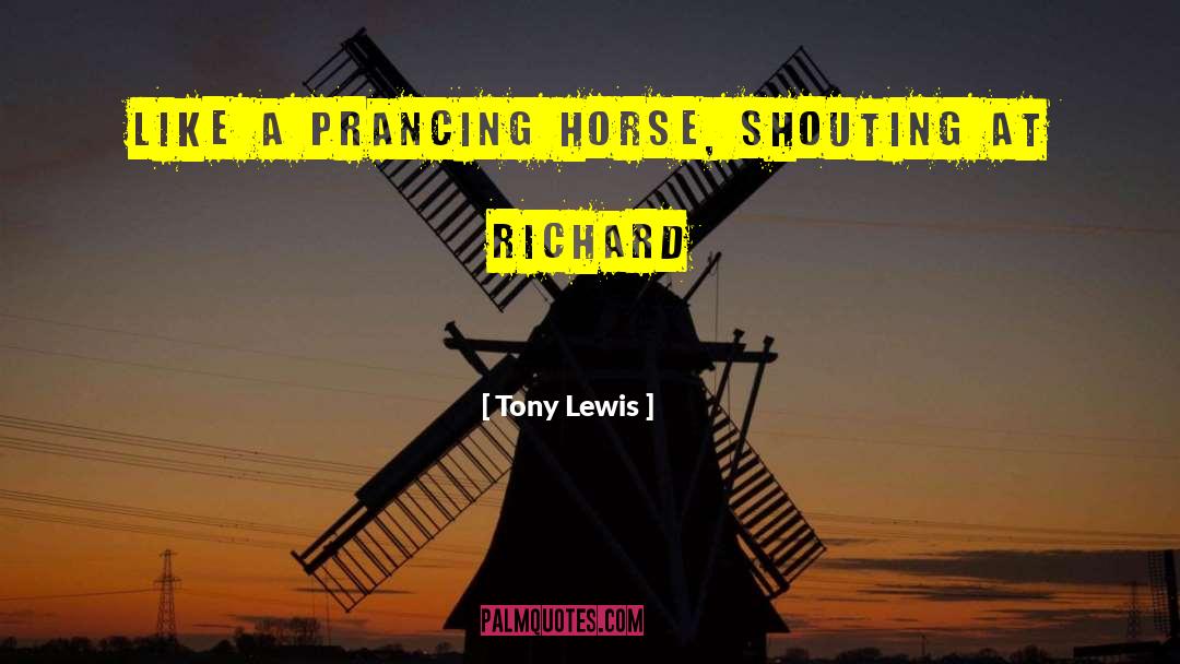 Prancing quotes by Tony Lewis