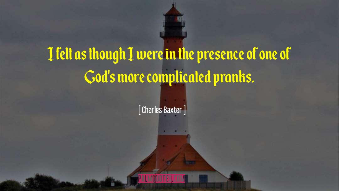 Pranks quotes by Charles Baxter