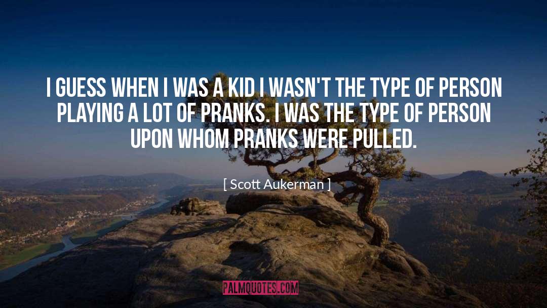 Pranks quotes by Scott Aukerman