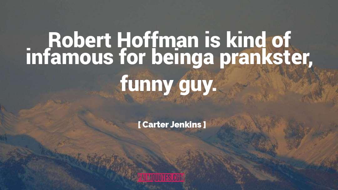 Prankster quotes by Carter Jenkins